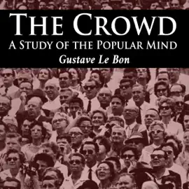 The Crowd: A Study of the Popular Mind