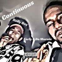Continuous (feat. Relly Boy) - Single - Early N Da Mornin'