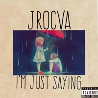 I'm Just Saying - Single - Jrocva