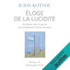 Éloge de la lucidité. Se libérer des illusions qui empêchent d'être heureux - Ilios Kotsou
