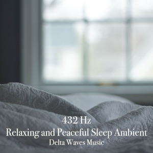 432 Hz Relaxing and Peaceful Sleep Ambient - Delta Waves Music (DJ Mix)