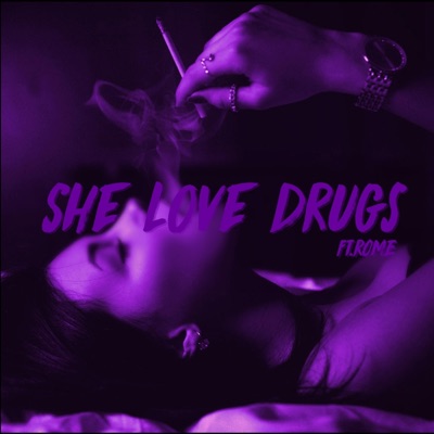 She Love Drugs (feat. R O M Ë) - Single