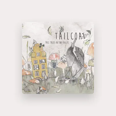 Listen to Tailcoat, watch music videos, read bio, see tour dates & more!