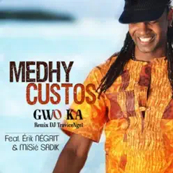 Gwo ka (feat. Erik Négrit & Misié Sadik) - Single - Medhy Custos Gwo ka (feat. Erik Négrit & Misié Sadik) - Single - Medhy Custos