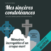 Mes sincères condoléances. Mémoires incroyables d'un croque-mort: Les plus belles perles d'enterrements - Guillaume Bailly