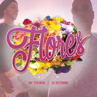 Flores - Single - Dj Detonna & Mc Tykinho