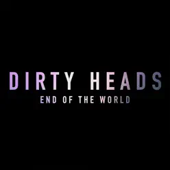 End of the World - Single - Dirty Heads
