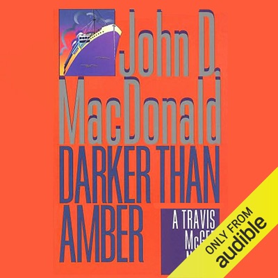 Darker Than Amber: A Travis McGee Novel, Book 7 (Unabridged)