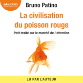 Audiobook cover for La civilisation du poisson rouge by Bruno Patino