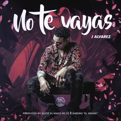 No Te Vayas - Single - J Alvarez