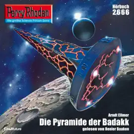Die Pyramide der Badakk - Perry Rhodan - Erstauflage 2666 (Ungekürzt)