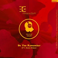Do You Remember (feat. Koki Riba) - Single - Ethiopian Chyld
