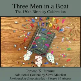 Three Men in a Boat: The 130th Birthday Celebration (Unabridged)