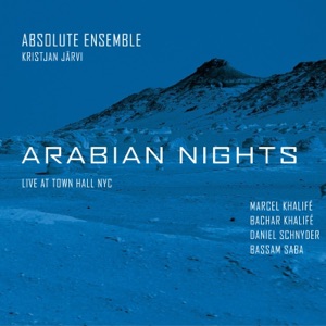 Arabian Nights (Live at Town Hall NYC) [feat. Bachar Khalifé, Marcel Khalifé, Bassam Saba, Daniel Schnyder & Rami Khalifé]