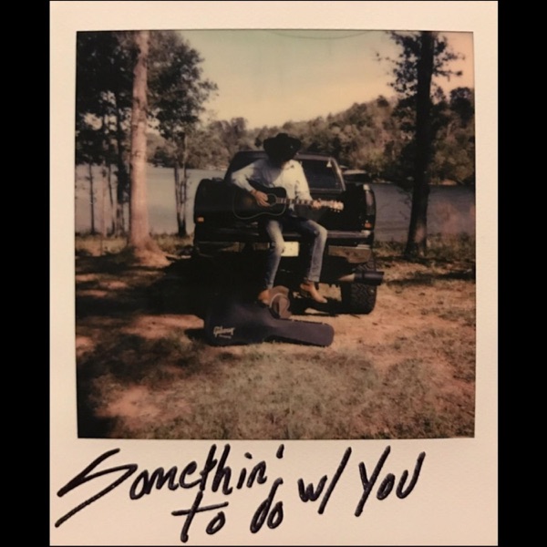 Somethin' to Do With You - Single