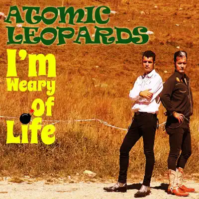 I'm Weary of Life - Single - Atomic Leopards