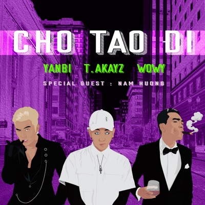Cho Tao Đi (feat. T.Akayz & Nam Hương) - Single