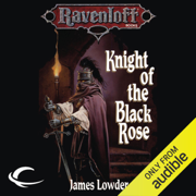 audiobook Knight of the Black Rose: Ravenloft: Terror of Lord Soth, Book 1 (Unabridged)