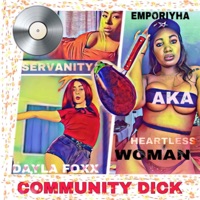 Community Dick (feat. Servanity & Dayla Foxx) - Single - Emporiyha Aka Heartless Woman