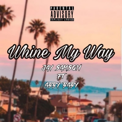 Whine My Way (feat. Abby Baby) - Single