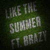 Like the Summer (feat. Brazy) - Single