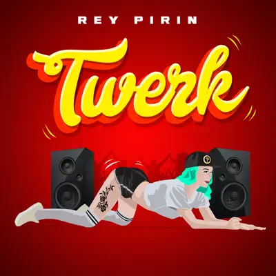 Twerk - Single - Rey Pirin