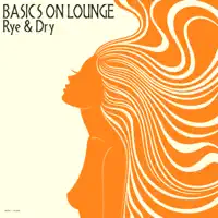 Rye & Dry — Basics On Lounge