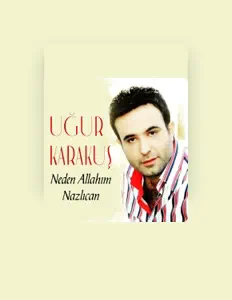 Listen to Uğur Karakuş, watch music videos, read bio, see tour dates & more!