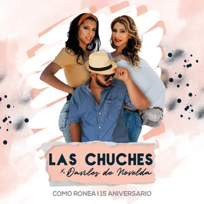 Como Ronea (15 Aniversario) - Single - Las Chuches