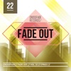 Fade Out 22