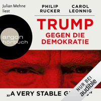 Carol Leonnig & Philip Rucker - Trump gegen die Demokratie: 