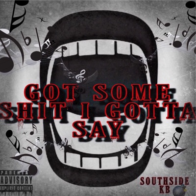 Got Some Shit I Gotta Say - Single