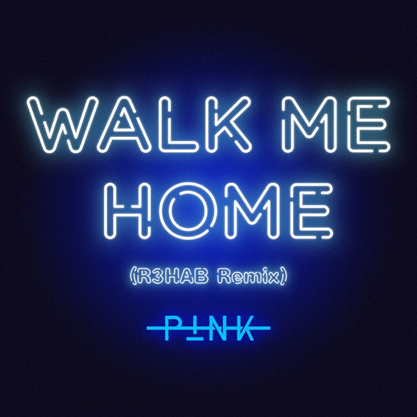 P!nk - Walk Me Home