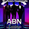 Abnlatino - Me Tienes Enamorado