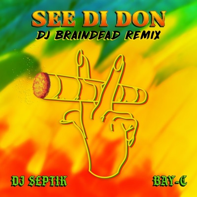 See Di Don (DJ Braindead Remix) - Single
