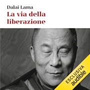 La via della liberazione: Gli insegnamenti fondamentali del buddhismo tibetano - His Holiness the Dalai Lama
