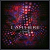 I Am Here - Single