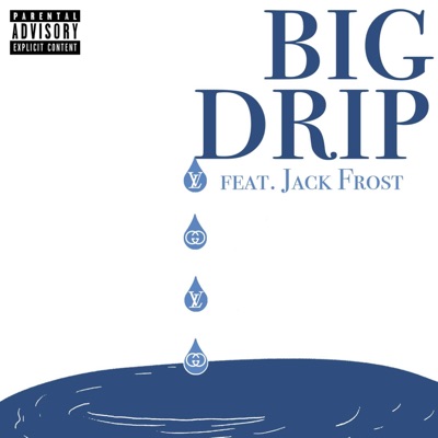 Big Drip (feat. Jack Frost) - Single