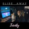 Slide Away - Trixidy lyrics