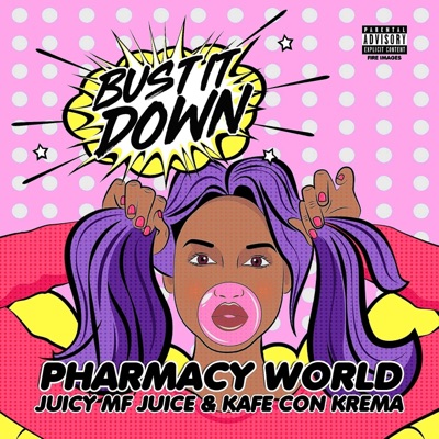 Bust It Down (feat. Juicy MF Juice & Kafe Con Krema) - Single