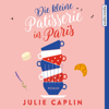 Die kleine Patisserie in Paris - Julie Caplin