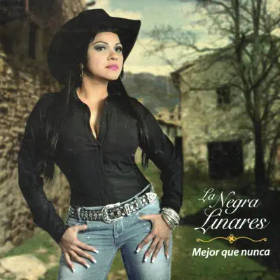 Mejor Que Nunca - La negra Linares Mejor Que Nunca - La negra Linares
