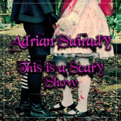 Adrian Suirady - This Is a Scary Show