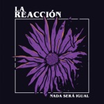 La Reacción - Nunca Mirar Atrás