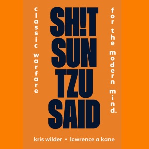 Sh!t Sun Tzu Said: Classic Warfare for the Modern Mind (Unabridged)