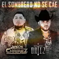 El Sombrero No Se Cae — Jesús Chairez & Gerardo Ortíz