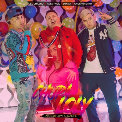El Chil3no & Luxian - Chupa Loly (feat. NayaFacil, Luxian & Chuchu Retro)