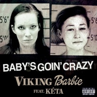 Baby's Goin' Crazy (feat. Kéta) - Single - Viking Barbie