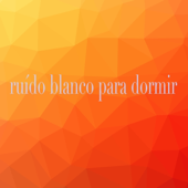 Para Dormir - Ruído Blanco Para Dormir