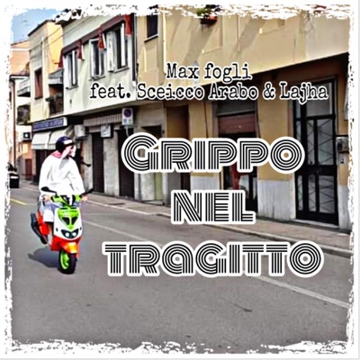Grippo nel tragitto (feat. Sceicco Arabo & Lajha) - Single